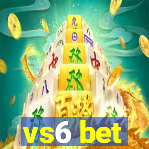 vs6 bet